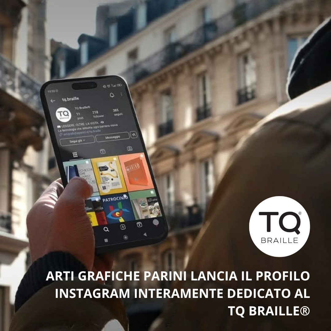 ARTI GRAFICHE PARINI LANCIA IL PROFILO INSTAGRAM INTERAMENTE DEDICATO AL TQ BRAILLE